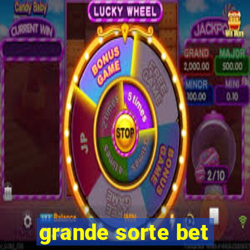 grande sorte bet